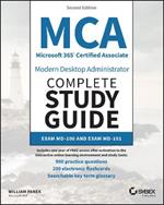 MCA Microsoft 365 Certified Associate Modern Desktop Administrator Complete Study Guide with 900 Practice Test Questions: Exam MD-100 and Exam MD-101