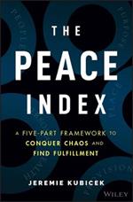 The Peace Index: A Five-Part Framework to Conquer Chaos and Find Fulfillment