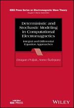 Deterministic and Stochastic Modeling in Computational Electromagnetics: Integral and Differential Equation Approaches