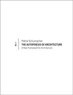 The Autopoiesis of Architecture, Volume I