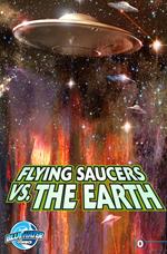 Flying Saucers Vs. the Earth #0