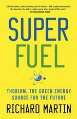 SuperFuel: Thorium, the Green Energy Source for the Future