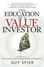 The Education of a Value Investor: My Transformative Quest for Wealth, Wisdom, and Enlightenment