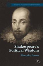 Shakespeare’s Political Wisdom