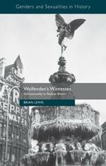 Wolfenden's Witnesses: Homosexuality in Postwar Britain