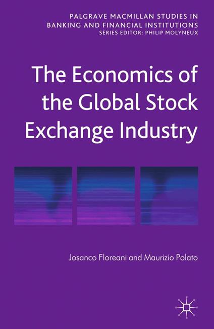 The Economics of the Global Stock Exchange Industry