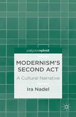 Modernism’s Second Act: A Cultural Narrative