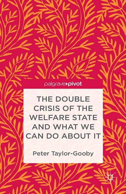 The Double Crisis of the Welfare State and What We Can Do About It