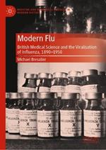 Modern Flu: British Medical Science and the Viralisation of Influenza, 1890—1950