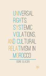 Universal Rights, Systemic Violations, and Cultural Relativism in Morocco