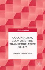 Colonialism, Han, and the Transformative Spirit