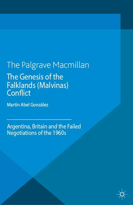 The Genesis of the Falklands (Malvinas) Conflict