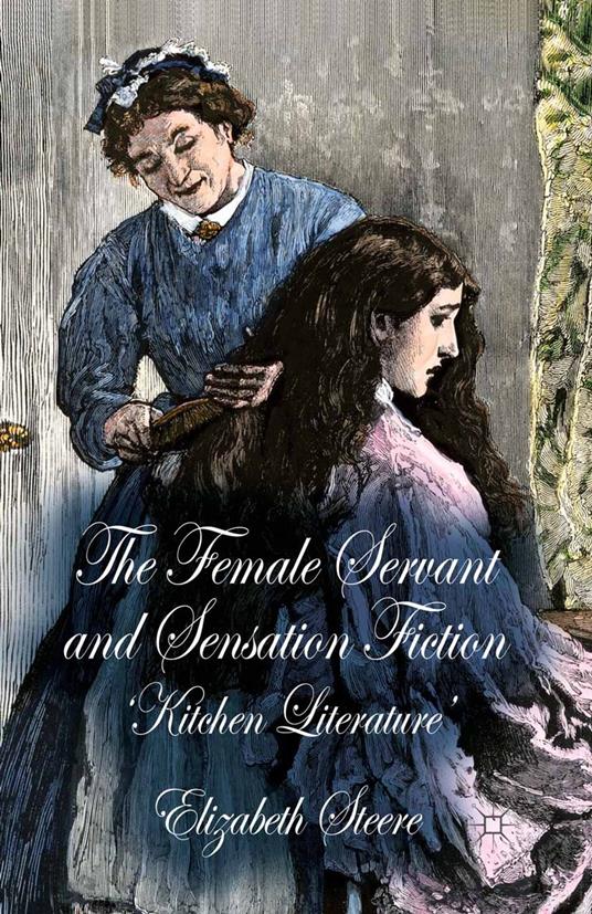 The Female Servant and Sensation Fiction