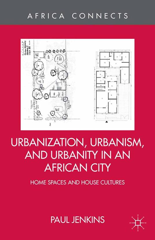 Urbanization, Urbanism, and Urbanity in an African City