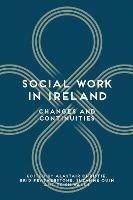 Social Work in Ireland: Changes and Continuities