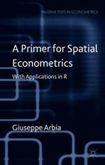 A Primer for Spatial Econometrics: With Applications in R