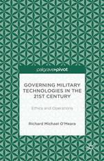 Governing Military Technologies in the 21st Century: Ethics and Operations