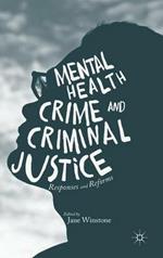 Mental Health, Crime and Criminal Justice: Responses and Reforms