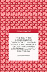 The Right to Conscientious Objection to Military Service and Turkey’s Obligations under International Human Rights Law