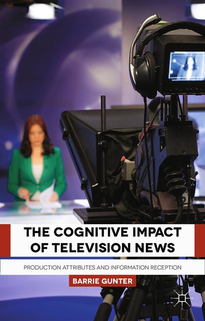 The Cognitive Impact of Television News