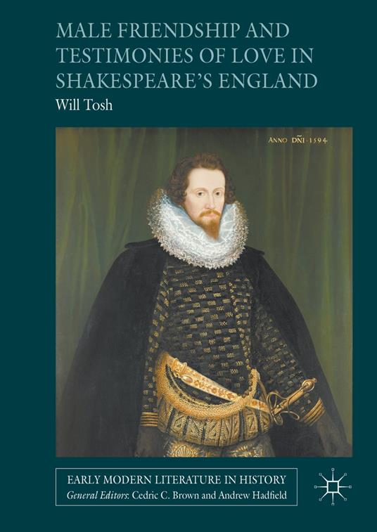 Male Friendship and Testimonies of Love in Shakespeare’s England