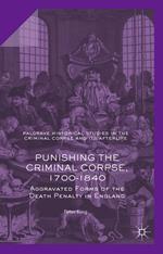 Punishing the Criminal Corpse, 1700-1840