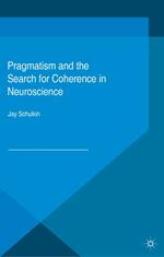 Pragmatism and the Search for Coherence in Neuroscience