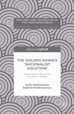 The Golden Dawn’s ‘Nationalist Solution’: Explaining the Rise of the Far Right in Greece