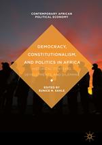 Democracy, Constitutionalism, and Politics in Africa