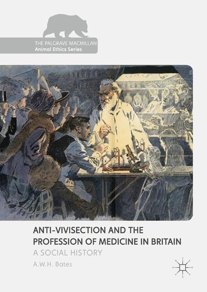 Anti-Vivisection and the Profession of Medicine in Britain