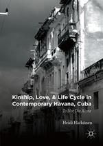 Kinship, Love, and Life Cycle in Contemporary Havana, Cuba