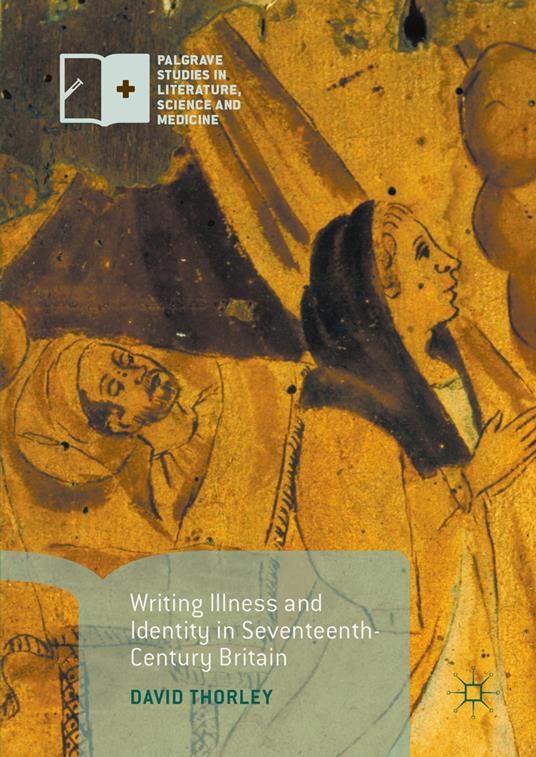 Writing Illness and Identity in Seventeenth-Century Britain