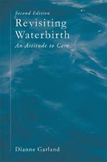 Revisiting Waterbirth: An Attitude to Care