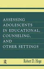 Assessing Adolescents in Educational, Counseling, and Other Settings