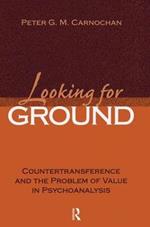 Looking for Ground: Countertransference and the Problem of Value in Psychoanalysis