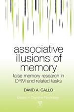 Associative Illusions of Memory: False Memory Research in DRM and Related Tasks