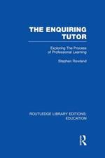 The Enquiring Tutor (RLE Edu O): Exploring The Process of Professional Learning