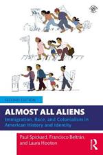 Almost All Aliens: Immigration, Race, and Colonialism in American History and Identity