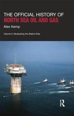 The Official History of North Sea Oil and Gas: Vol. II: Moderating the State’s Role