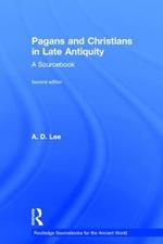 Pagans and Christians in Late Antiquity: A Sourcebook