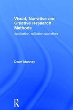 Visual, Narrative and Creative Research Methods: Application, reflection and ethics