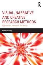 Visual, Narrative and Creative Research Methods: Application, reflection and ethics