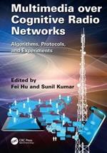 Multimedia over Cognitive Radio Networks: Algorithms, Protocols, and Experiments