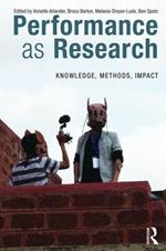 Performance as Research: Knowledge, methods, impact