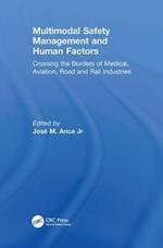 Multimodal Safety Management and Human Factors: Crossing the Borders of Medical, Aviation, Road and Rail Industries