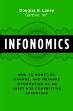 Infonomics: How to Monetize, Manage, and Measure Information as an Asset for Competitive Advantage