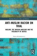 Anti-Muslim Racism on Trial: Muslims, the Swedish Judiciary and the Possibility of Justice