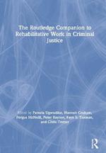 The Routledge Companion to Rehabilitative Work in Criminal Justice