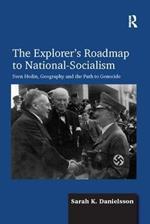 The Explorer's Roadmap to National-Socialism: Sven Hedin, Geography and the Path to Genocide