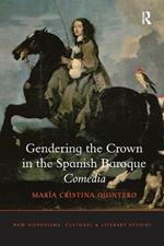 Gendering the Crown in the Spanish Baroque Comedia